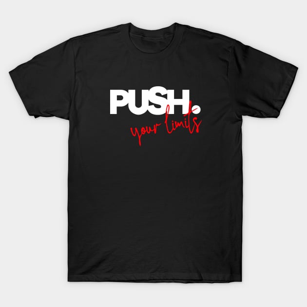 PUSH YOUR LIMITS !! T-Shirt by wisecolor